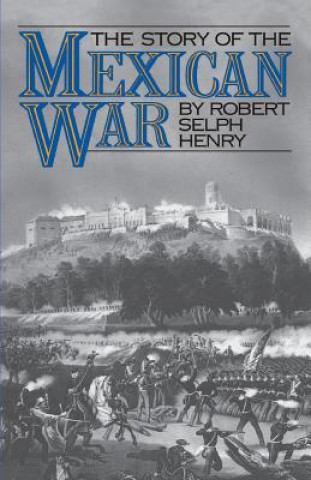 Книга Story Of The Mexican War Robert Selph Henry
