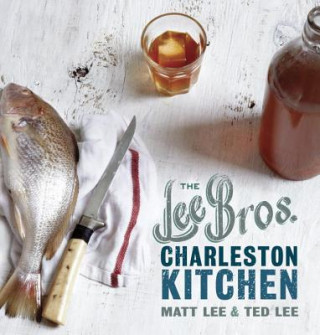 Kniha Lee Bros. Charleston Kitchen Matt Lee