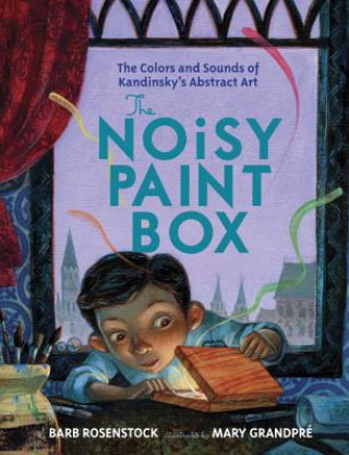 Книга Noisy Paint Box: The Colors and Sounds of Kandinsky's Abstract Art Barb Rosenstock