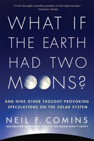 Könyv What If the Earth Had Two Moons? Neil F. Comins