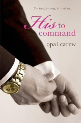 Book His to Command Opal Carew