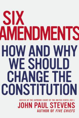 Carte Six Amendments John Paul Stevens