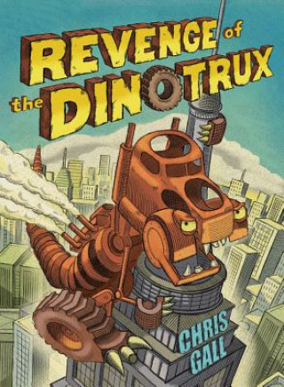 Kniha Revenge of the Dinotrux Chris Gall