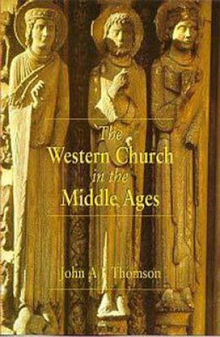 Knjiga Western Church in the Middle Ages John A.F. Thomson