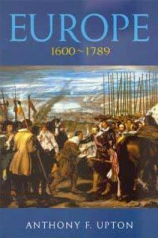 Könyv Europe 1600-1789 Anthony F. Upton