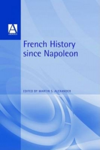 Kniha French History Since Napoleon Martin S. Alexander