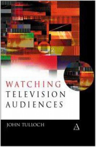 Kniha Watching Television Audiences John Tulloch