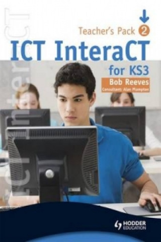 Kniha ICT InteraCT for Key Stage 3 - Teacher Pack 2 Bob Reeves