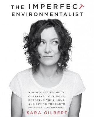 Könyv Imperfect Environmentalist Sara Gilbert