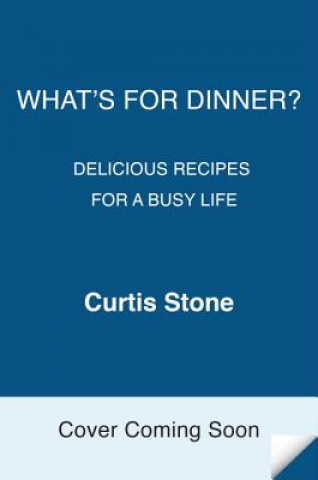 Kniha What's for Dinner? Curtis Stone