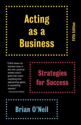 Kniha Acting as a Business, Fifth Edition Brian O'Neil