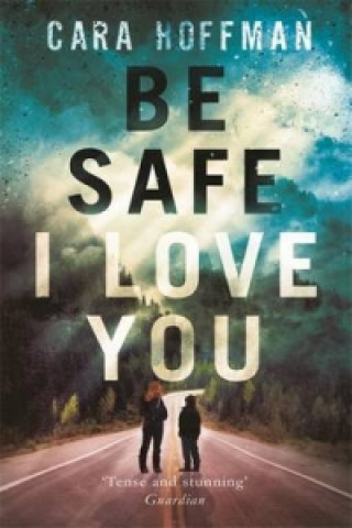 Книга Be Safe I Love You Cara Hoffman