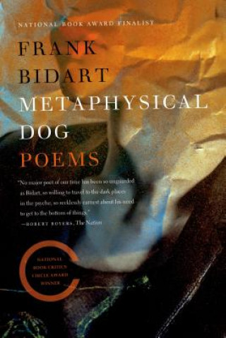 Kniha Metaphysical Dog Frank Bidart