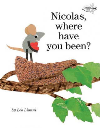 Könyv Nicolas, Where Have You Been? Leo Lionni