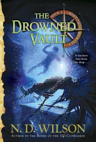 Carte Drowned Vault (Ashtown Burials #2) N. D. Wilson