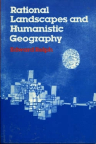 Knjiga Rational Landscapes and Humanistic Geography Edward Relph