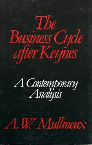 Knjiga Business Cycle After Keynes A.W. Mullineux