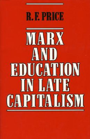 Carte Marx and Education in Late Capitalism R. F. Price