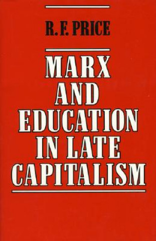 Buch Marx and Education in Late Capitalism R. F. Price