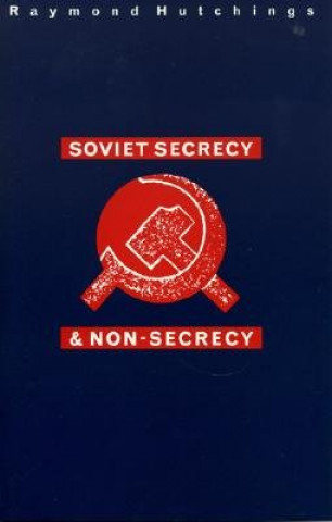 Book Soviet Secrecy and Non-Secrecy Raymond Hutchings