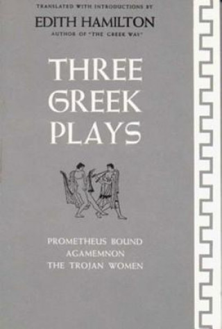 Knjiga Three Greek Plays Edith Hamilton