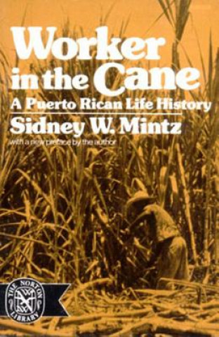 Kniha Worker in the Cane Sidney Wilfred Mintz