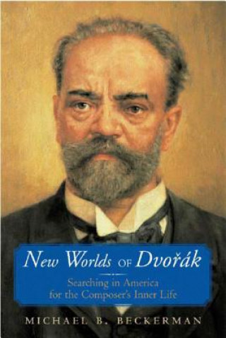 Könyv New Worlds of Dvorak Michael Beckerman