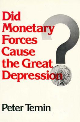 Carte Did Monetary Forces Cause the Great Depression? Peter Temin
