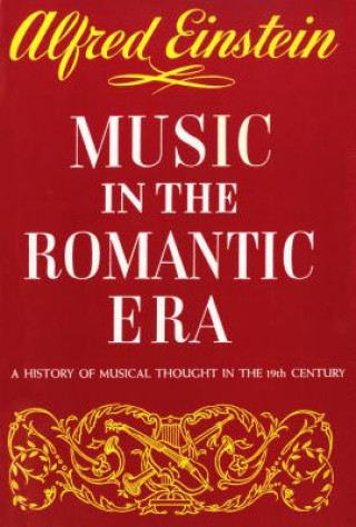 Kniha Music in the Romantic Era Alfred Einstein