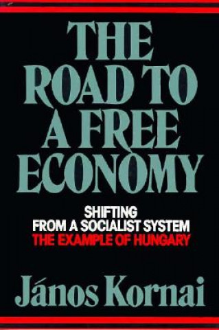 Kniha Road to a Free Economy - Shifting from a Socialist System János Kornai