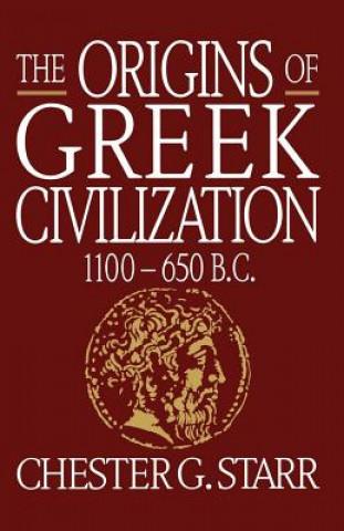 Könyv Origins of Greek Civilization Chester G. Starr