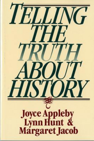 Książka Telling the Truth about History Joyce Appleby