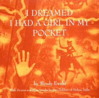 Książka I Dreamed I Had a Girl in My Pocket Wendy Ewald