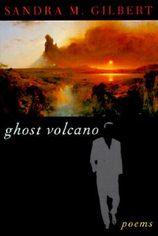 Kniha Ghost Volcano Sandra M. Gilbert