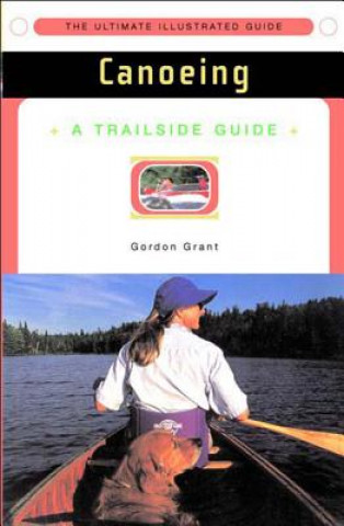 Buch Trailside Guide: Canoeing Gordon Grant