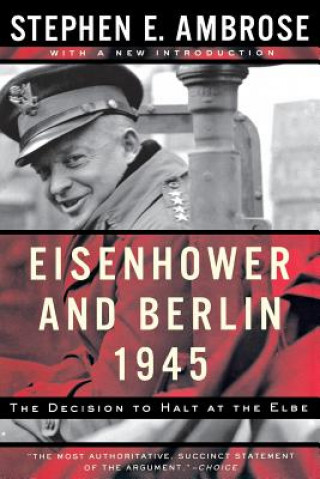 Kniha Eisenhower and Berlin, 1945 Stephen E. Ambrose