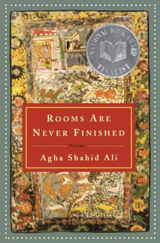 Kniha Rooms Are Never Finished Agha Shahid Ali