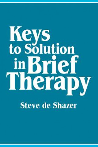 Carte Keys to Solution in Brief Therapy Steve Deshazer