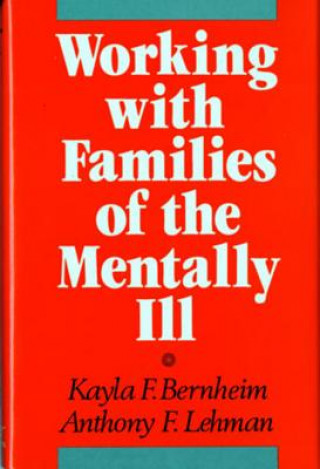 Carte Working with Families of the Mentally Ill Kayla F. Bernheim