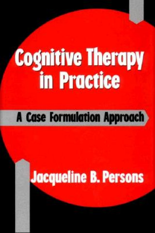 Kniha Cognitive Therapy in Practice Jacqueline B. Persons