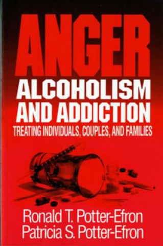 Книга Anger, Alcoholism, and Addiction Ronald T. Potter-Efron