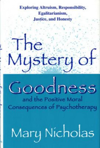 Kniha Mystery of Goodness and the Positive Moral Consequences of Psychotherapy Mary W. Nicholas