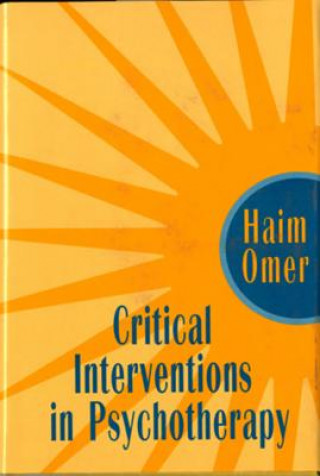Carte Critical Interventions in Psychotherapy Haim Omer