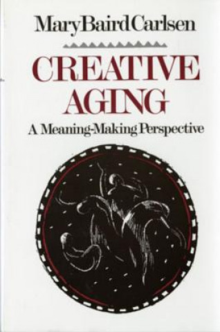 Könyv Creative Aging Mary Baird Carlsen
