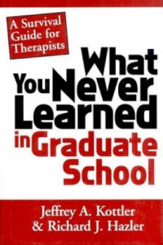 Könyv What You Never Learned in Graduate School Jeffrey A. Kottler