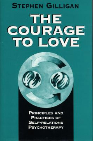 Kniha Courage to Love Stephen G. Gilligan