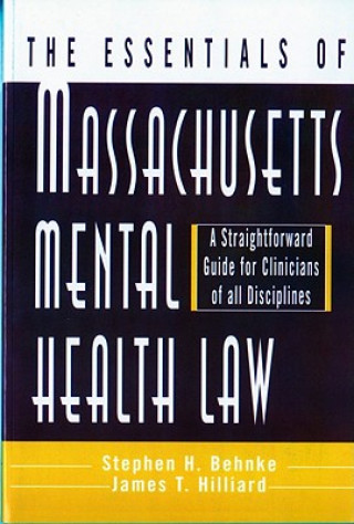 Könyv Essentials of Massachusetts Mental Health Law Stephen H. Behnke