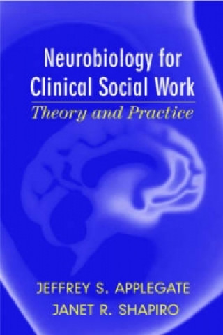 Kniha Neurobiology for Clinical Social Work J.S. Applegate