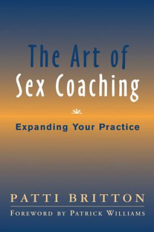 Könyv Art of Sex Coaching Patti Britton
