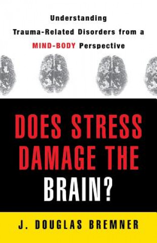 Carte Does Stress Damage the Brain? J. Douglas Bremner